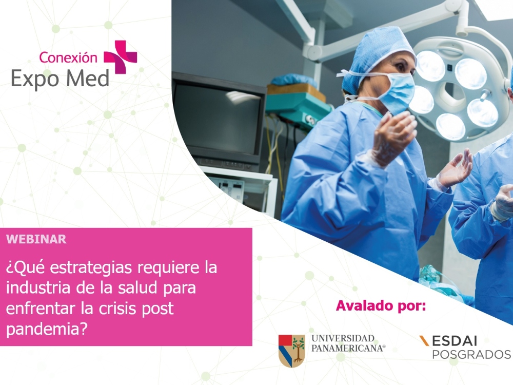 WEBINAR | ¿Qué estrategias requiere la industria de la salud para enfrentar la crisis post pandemia?